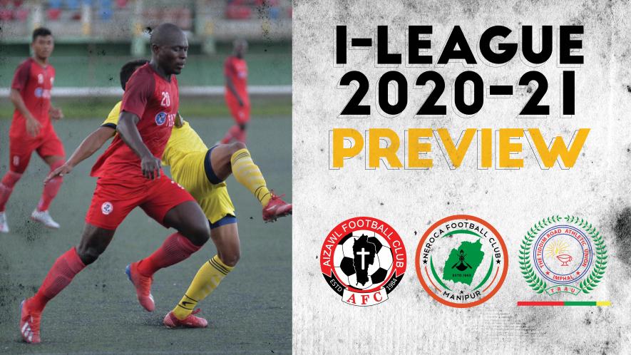 I-League 2021 Countdown: Aizawl FC, TRAU FC and Neroca FC